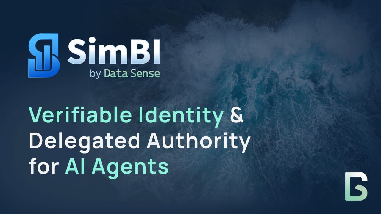 Verifiable Identity and Delegated Authority for AI Agents (Know Your Agent) - SimBI by Data Sense