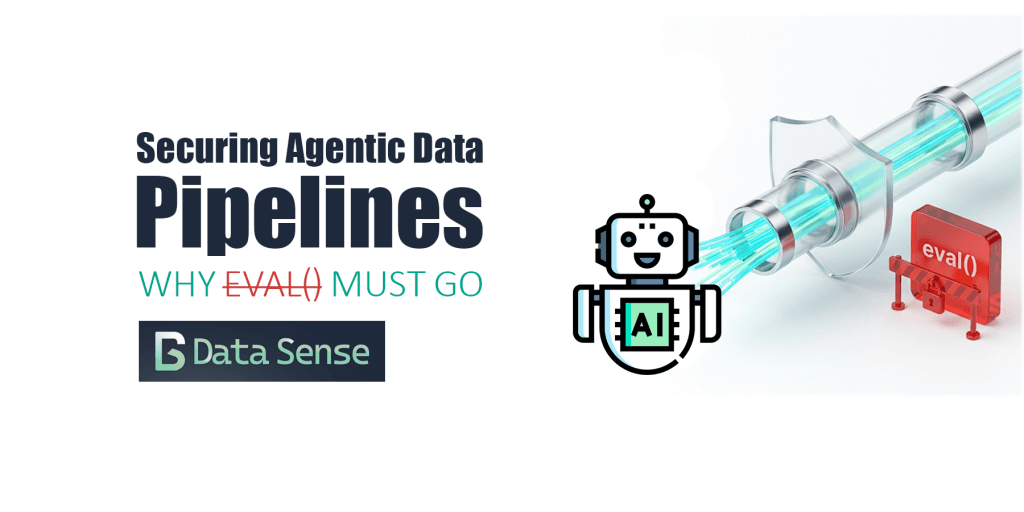 Featured image for Data Sense article: Why eval() Has No Place in Agentic Data Pipelines, showing a secure data conduit with eval quarantined on a white studio background.